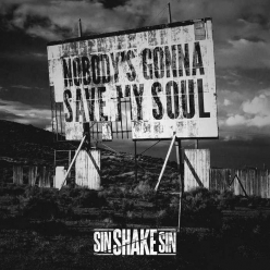 Sin Shake Sin - Nobodys Gonna Save My Soul